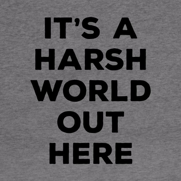 It's a harsh world out there by Messed Ups
